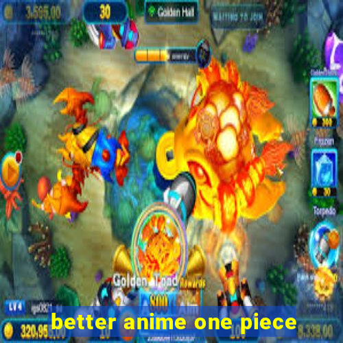 better anime one piece